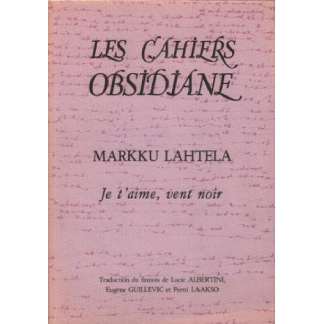 Les cahiers obsidiane / markku lahtala : je t'aime vent noir