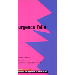 Urgence folie : Entretiens avec Marie-Odile Monchicourt