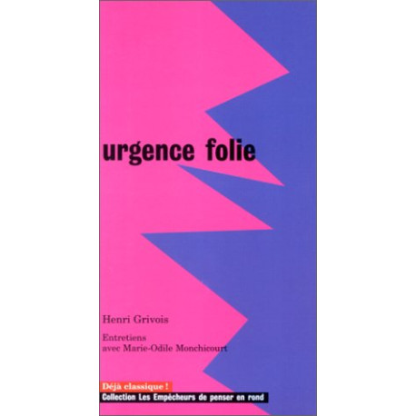 Urgence folie : Entretiens avec Marie-Odile Monchicourt