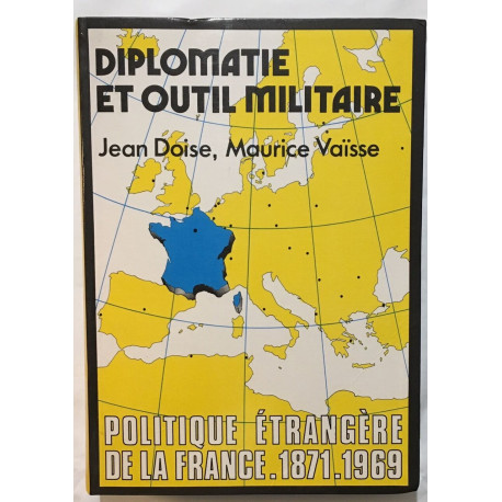 Diplomatie et outil militaire : Politique étrangère de la France...