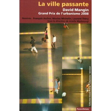 La ville passante : David Mangin Grand Prix de l'urbanisme 2008