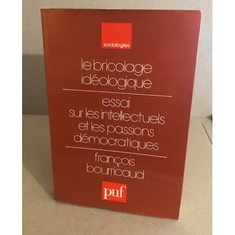 Le bricolage idéologique / essai sur les intellectuels et les...