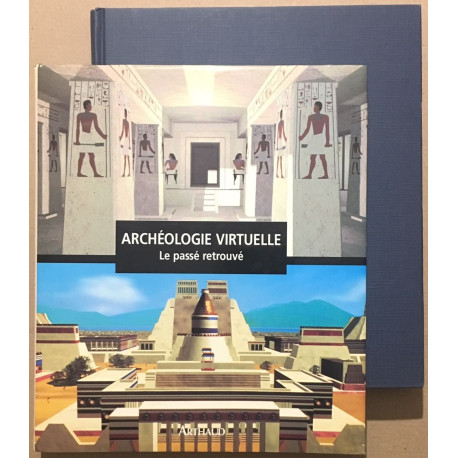 ARCHEOLOGIE VIRTUELLE. Le passé retrouvé