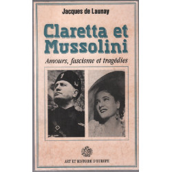 Claretta et Mussolini : Amours Fascisme et tragédies : Roman 186 pages