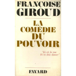 La Comédie du pouvoir "Ici est la rose Ici tu dois danser"