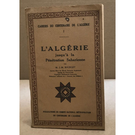 Cahiers du centenaire de l'algérie / tome 1 : l'algérie jusqu'à la...