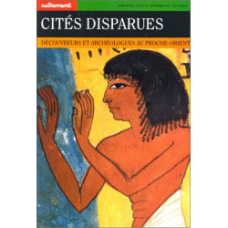 Cités disparues - découvertes et archéologues au proche-orient