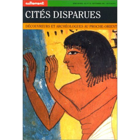 Cités disparues - découvertes et archéologues au proche-orient