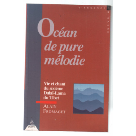 Océan de Pure Mélodie : Vie et chants du sixième dalaï-lama du Tibet