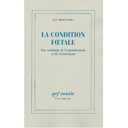 La condition foetale : Une sociologie de l'engendrement et de...