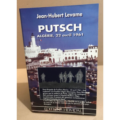 Putsch: Algérie 22 avril 1961 : récit