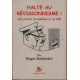 Halte au révisionnisme ! : des enfants de Goebbels et du KGB