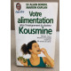 Votre alimentation selon l'enseignement du Dr Kousmine