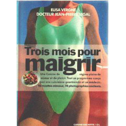 Trois mois pour maigrir : [une cuisine de regime pleine de saveur...
