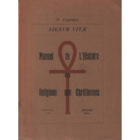 Manuel de l'histoire des religions non chretiennes