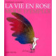 La vie en rose - mode d'emploi