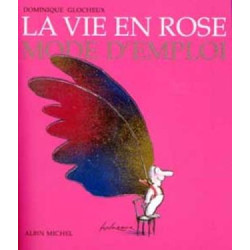 La vie en rose - mode d'emploi