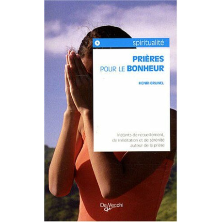 Prières pour le bonheur: Instants de recueillement de méditation...