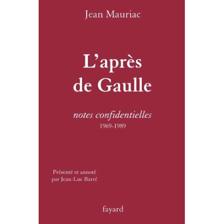 L'Après de Gaulle: Notes confidentielles (1969-1989)