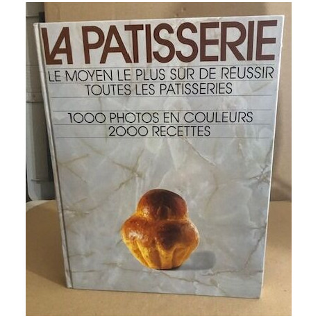 La patisserie le moyen le plus sur de réussir toutes les...