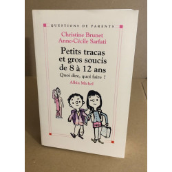Petits Tracas et Gros Soucis de 8 à 12 ans : Quoi dire quoi faire