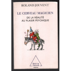 Le Cerveau magicien: De la réalité au plaisir psychique
