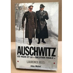 Auschwitz : Les nazis et la "solution finale"