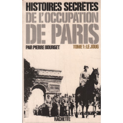 Histoire secrete de l'occupation de paris / tome 1 : le joug