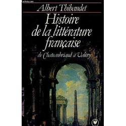 Histoire de la littérature française de Chateaubriand à Valéry