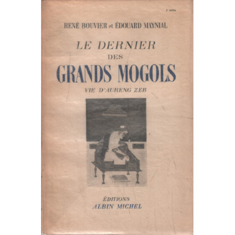 Le dernier des grands mogols / vie d'aureng zeb