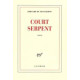 Court Serpent- (grand Prix Du Roman De L'academie Francaise 2004)