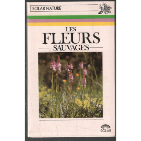 Les fleurs sauvages (nombreuses illustrations couleurs)