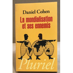 MONDIALISATION ET SES ENNEMIS (LA)