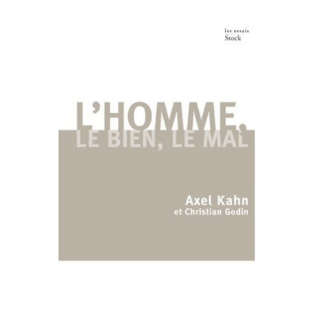 L'homme le Bien et le Mal : Une morale sans transcendance
