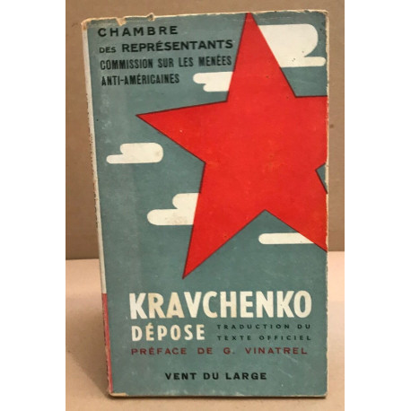 KRAVCHENKO DEPOSE - chambre des représentants commission d'enquête...