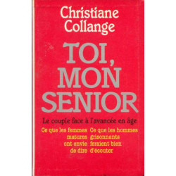 Toi Mon Senior - le Couple Face a l'Avancee En Age ce Que les...