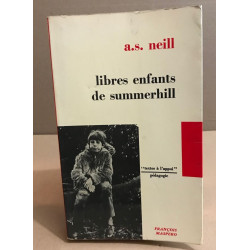 Libres enfants de Summerhill. Traduit de l'anglais par Micheline...