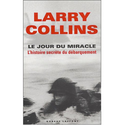 Le Jour du miracle : L'Histoire secrète du débarquemement