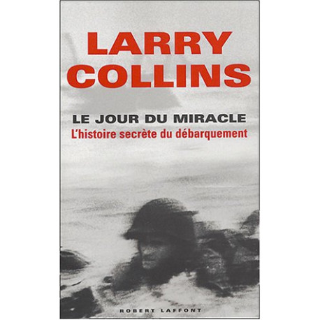 Le Jour du miracle : L'Histoire secrète du débarquemement
