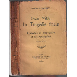 Oscar Wilde - La Tragédie finale suivi de Episodes et Souvenirs et...