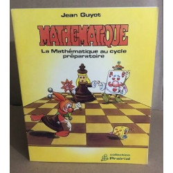 MATHEMATIQUE / LA MATHEMATIQUE AU CYCLE PREPARATOIRE / COLLECTION...