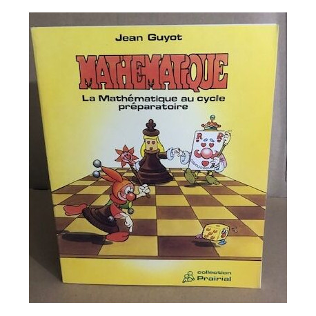 MATHEMATIQUE / LA MATHEMATIQUE AU CYCLE PREPARATOIRE / COLLECTION...
