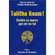 Talitha Koum : Eveille la source qui est en toi