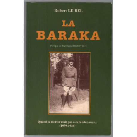 La baraka - Quand la mort n'était pas aux rendez-vous . (1939-1946)
