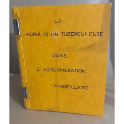 La population tuberculeuse dans l'agglomeration de Marseille