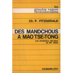 Des mandchous à Mao Tse-Toung / les révolutions chinoises du XX°...