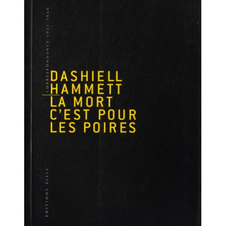La Mort c'est pour les poires : Correspondance 1921-1960