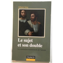 Le sujet et son double - La construction transitionnelle de l'identité