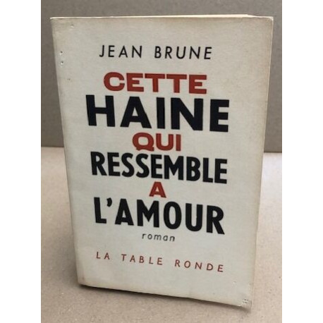 Cette haine qui ressemble à l'amour