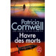 Havre des Morts . Une Enquête de Kay Scarpetta